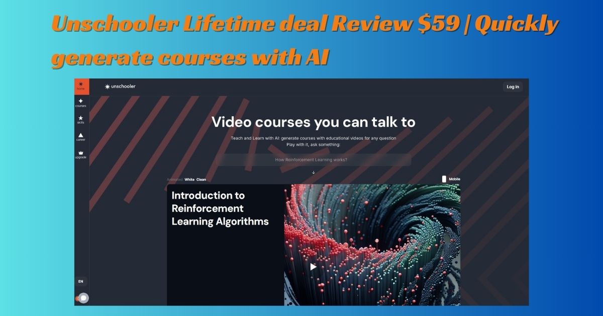 Unschooler Lifetime deal Review $59 | Quickly generate courses with AI